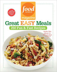 Title: Food Network Magazine Great Easy Meals: 250 Fun and Fast Recipes, Author: Food Network Magazine