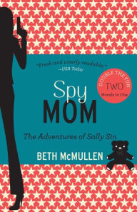 Title: Spy Mom: The Adventures of Sally Sin, Two-Book Set, Author: Beth McMullen