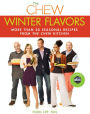 The Chew: Winter Flavors: More than 20 Seasonal Recipes from The Chew Kitchen