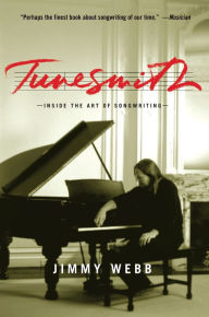 Title: Tunesmith: Inside the Art of Songwriting, Author: Jimmy Webb