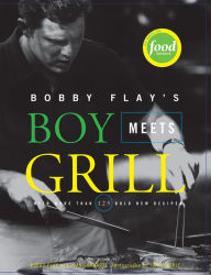 Title: Bobby Flay's Boy Meets Grill: With More Than 125 Bold New Recipes, Author: Bobby Flay
