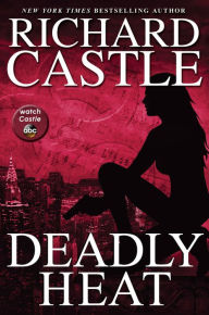 Title: Deadly Heat (Nikki Heat Series #5), Author: Richard Castle