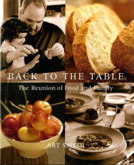 Title: Back to the Table: The Reunion of Food and Family, Author: Art Smith