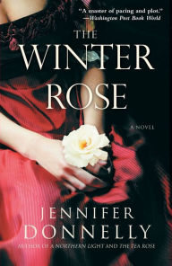 Title: The Winter Rose (Tea Rose Series #2), Author: Jennifer Donnelly