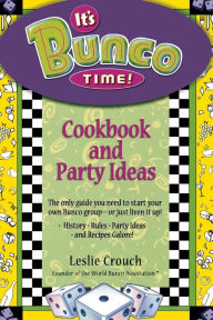 Title: It's Bunco Time!: Cookbook and Party Ideas, Author: Leslie Crouch