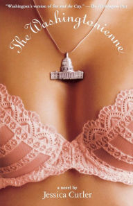 Title: The Washingtonienne: A Novel, Author: Jessica Cutler
