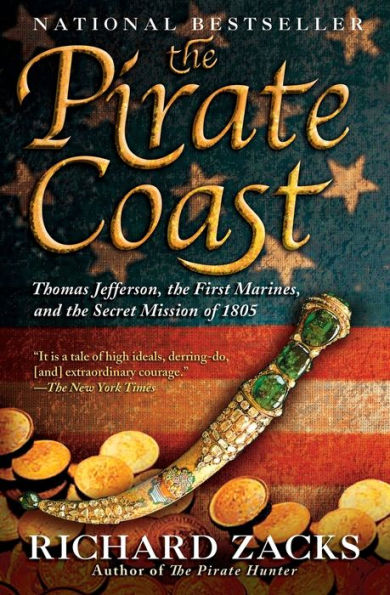 the Pirate Coast: Thomas Jefferson, First Marines, and Secret Mission of 1805