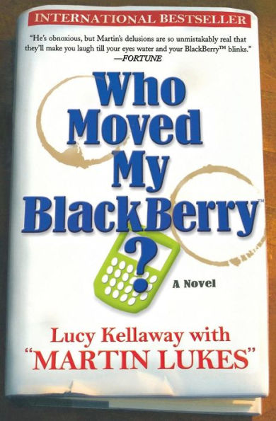 Who Moved My Blackberry?: A Novel