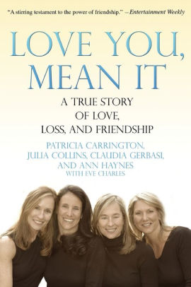 Love You Mean It A True Story Of Love Loss And Friendship By