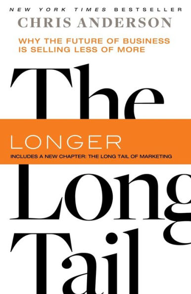 The Long Tail: Why the Future of Business Is Selling Less of More