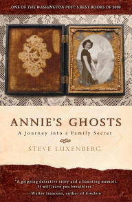 Title: Annie's Ghosts: A Journey into a Family Secret, Author: Steve Luxenberg