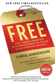 Title: Free: How Today's Smartest Businesses Profit by Giving Something for Nothing, Author: Chris Anderson