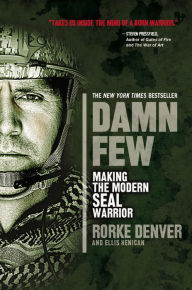 Title: Damn Few: Making the Modern SEAL Warrior, Author: Rorke Denver