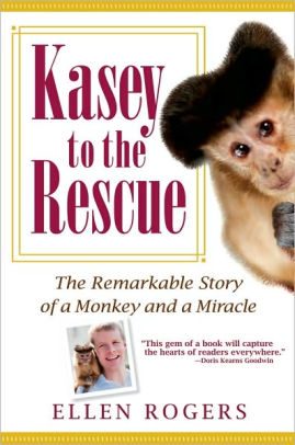 Kasey To The Rescue The Remarkable Story Of A Monkey And