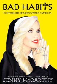 Title: Bad Habits: Confessions of a Recovering Catholic, Author: Jenny McCarthy