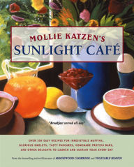 Title: Mollie Katzen's Sunlight Cafe: Breakfast Served All Day, Author: Mollie Katzen