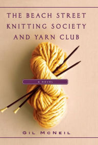 Title: The Beach Street Knitting Society and Yarn Club (Jo Mackenzie Series #1), Author: Gil McNeil