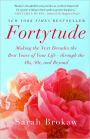 Fortytude: Making the Next Decades the Best Years of Your Life -- through the 40s, 50s, and Beyond