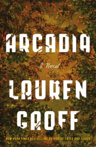 Title: Arcadia, Author: Lauren Groff
