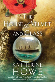 Title: The House of Velvet and Glass, Author: Katherine Howe