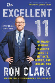 Title: Excellent 11: Qualities Teachers, and Parents Use to Motivate, Inspire, and Educate Children, Author: Ron Clark