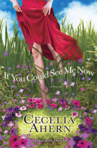 Title: If You Could See Me Now, Author: Cecelia Ahern