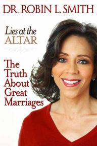 Title: Lies at the Altar: The Truth About Great Marriages, Author: Robin L. Smith