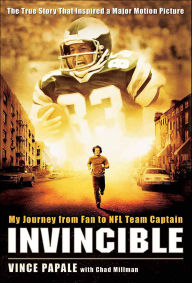Title: Invincible: My Journey from Fan to NFL Team Captain, Author: Vince Papale