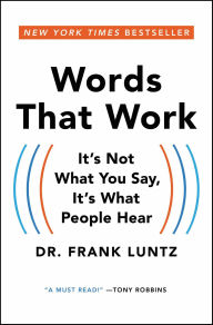 Title: Words That Work: It's Not What You Say, It's What People Hear, Author: Frank Luntz
