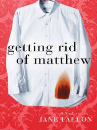 Title: Getting Rid of Matthew, Author: Jane Fallon