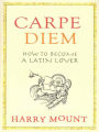 Carpe Diem: How to Become a Latin Lover