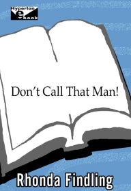 Title: Don't Call That Man!: A Survival Guide to Letting Go, Author: Rhonda Findling