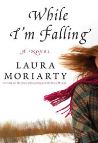 Title: While I'm Falling, Author: Laura Moriarty