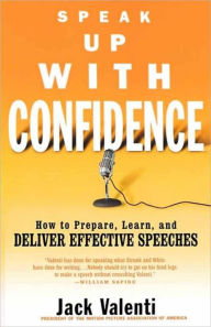 Title: Speak Up with Confidence: How to Prepare, Learn, and Deliver Effective Speeches, Author: Jack Valenti