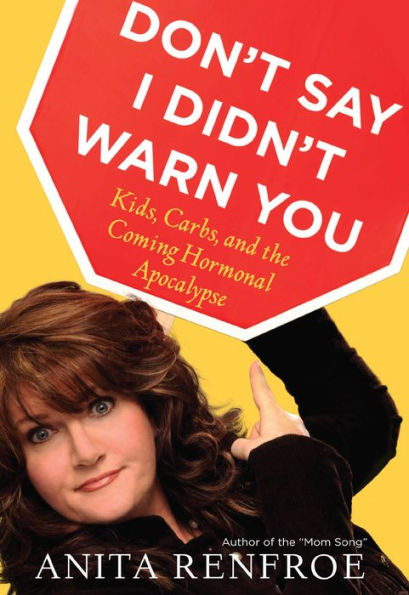 Don't Say I Didn't Warn You: Kids, Carbs, and the Coming Hormonal Apocalypse