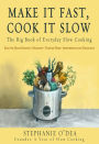 Make It Fast, Cook It Slow: The Big Book of Everyday Slow Cooking