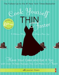 Title: Cook Yourself Thin Faster: Have Your Cake and Eat It Too with Over 75 New Recipes You Can Make in a Flash!, Author: Lifetime Television
