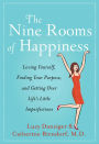 The Nine Rooms of Happiness: Loving Yourself, Finding Your Purpose, and Getting Over Life's Little Imperfections