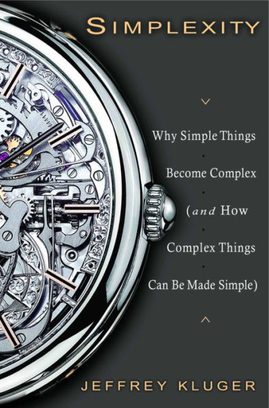 Simplexity: Why Simple Things Become Complex (and How Complex Things Can Be Made Simple)