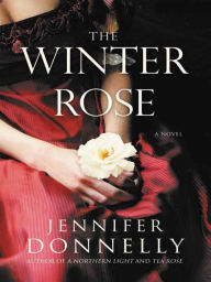 Title: The Winter Rose (Tea Rose Series #2), Author: Jennifer Donnelly