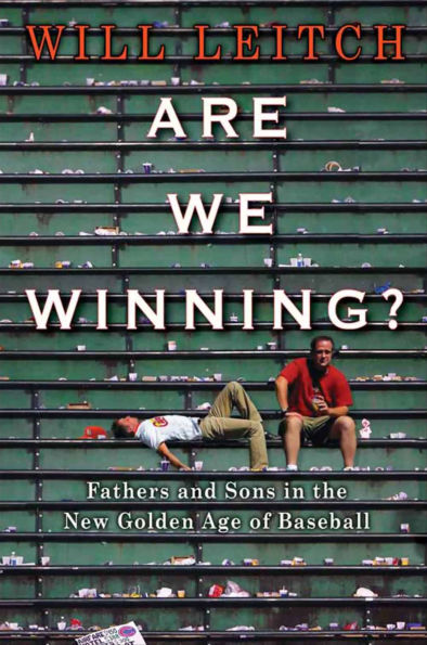 Are We Winning?: Fathers and Sons in the New Golden Age of Baseball