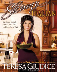 Title: Skinny Italian: Eat It and Enjoy It -- Live La Bella Vita and Look Great, Too!, Author: Teresa Giudice
