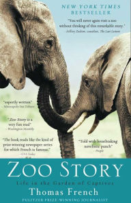 Title: Zoo Story: Life in the Garden of Captives, Author: Thomas French