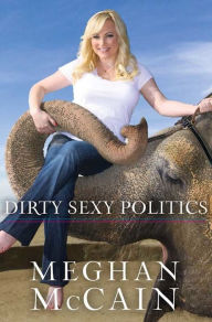 Title: Dirty Sexy Politics, Author: Meghan McCain