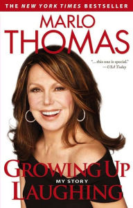 Title: Growing Up Laughing: My Story and the Story of Funny, Author: Marlo Thomas