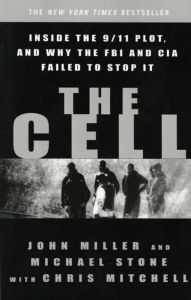 Title: The Cell: Inside the 9/11 Plot, and Why the FBI and CIA Failed to Stop It, Author: John C. Miller