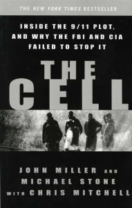 Title: Cell: Inside the 9/11 Plot, and Why the FBI and CIA Failed to Stop It, Author: John C. Miller