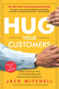 Title: Hug Your Customers: STILL The Proven Way to Personalize Sales and Achieve Astounding Results, Author: Jack Mitchell