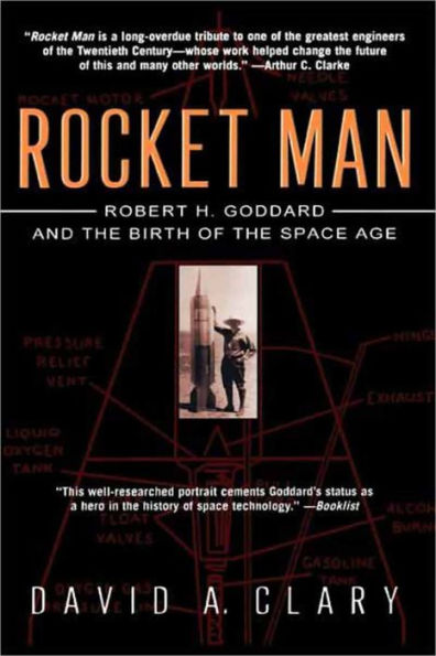 Rocket Man: Robert H. Goddard and the Birth of the Space Age