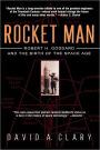 Rocket Man: Robert H. Goddard and the Birth of the Space Age